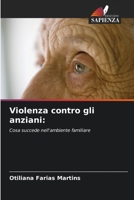 Violenza contro gli anziani:: Cosa succede nell'ambiente familiare 6206309525 Book Cover