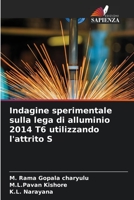 Indagine sperimentale sulla lega di alluminio 2014 T6 utilizzando l'attrito S 620574158X Book Cover