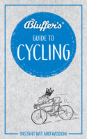 Bluffer's Guide To Cycling: Instant Wit and Wisdom 1785212281 Book Cover