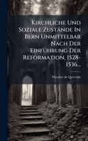 Kirchliche Und Soziale Zustände In Bern Unmittelbar Nach Der EinfÃ1/4hrung Der Reformation, 1528-1536... (German Edition) 1024610810 Book Cover