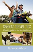 Seniors Travel Tips: Make the most of your senior status in your travels. Get the best deals, discounts and be your own travel agent. 1463646755 Book Cover