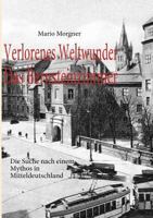 Verlorenes Weltwunder - Das Bernsteinzimmer: Die Suche nach einem Mythos in Mitteldeutschland 3842364091 Book Cover