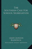 The Southern Case For School Segregation 116381895X Book Cover