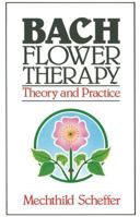 Bach Flower Therapy: Theory and Practice 0722511213 Book Cover