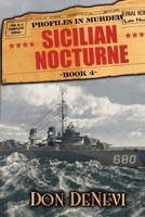 Sicilian Nocturne: Profiles in Murder: Book 4: WITH BANDIT SALVATORE GIULIANO AND HIS PARTISANS FIGHTING THE NAZIS 1647380383 Book Cover