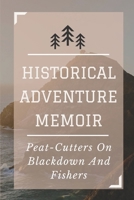 Historical Adventure Memoir: Peat-Cutters On Blackdown And Fishers: Story About Historical Adventure null Book Cover