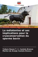 La mélatonine et ses implications pour la cryoconservation du sperme bovin (French Edition) 6207229002 Book Cover