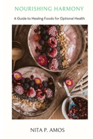 Nourishing Harmony: Guide to Healing Foods for Optimal Health B0CFZKZGLV Book Cover