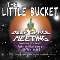 The Little Bucket: "Deep Space Meeting" (The Full-Fillment Series) 1707557624 Book Cover