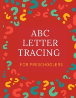 ABC Letter Tracing for Preschoolers: A Fun Book to Practice Writing for Kids Ages 2-8 B088BJLLWN Book Cover