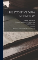 The Positive Sum Strategy: Harnessing Technology For Economic Growth 1015686966 Book Cover