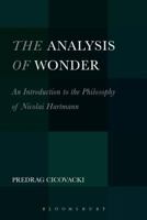 The Analysis of Wonder: An Introduction to the Philosophy of Nicolai Hartmann 1501310909 Book Cover