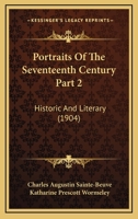 Portraits of the Seventeenth Century Historic and Literary, volume II 1357127197 Book Cover