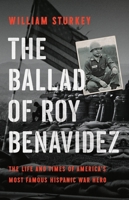 The Ballad of Roy Benavidez: The Life and Times of America’s Most Famous Hispanic War Hero 1541600266 Book Cover