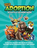 Adoption Activity & Coloring Book: Kids Will Enjoy This Activity Book That Includes Activities, Facts About Adoption, Encouragement, Puzzles, Games, And More 1969644044 Book Cover