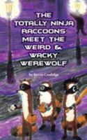 The Totally Ninja Raccoons Meet the Weird & Wacky Werewolf 0692647708 Book Cover