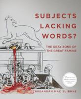 Subjects Lacking Words?: The Gray Zone of the Great Famine 0997837470 Book Cover