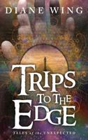 Trips to the Edge: Tales of the Unexpected 1615992626 Book Cover