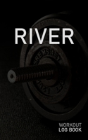 River: Blank Daily Workout Log Book Track Exercise Type, Sets, Reps, Weight, Cardio, Calories, Distance & Time Space to Record Stretches, Warmup, Cooldown & Water Intake Custom Personalized First Name 1671522478 Book Cover