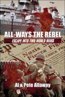 ALL-Ways the Rebel: Escape into Two World Wars 1312319585 Book Cover