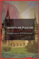 Cenando En Bucarest. Rumania: Rumania Al Alcance de Todos 1981818944 Book Cover