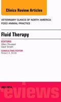 Fluid and Electrolyte Therapy, an Issue of Veterinary Clinics of North America: Food Animal Practice: Volume 30-2 032331175X Book Cover
