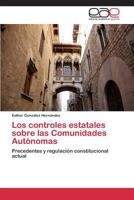 Los controles estatales sobre las Comunidades Autónomas 3659089680 Book Cover
