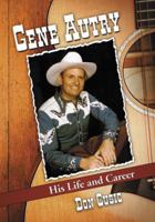Gene Autry: His Life and Career 0786430613 Book Cover