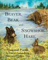 Beaver, Bear, and Snowshoe Hare 0981930700 Book Cover