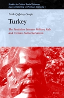 Turkey: the Pendulum Between Military Rule and Civilian Authoritarianism : The Pendulum Between Military Rule and Civilian Authoritarianism 9004435557 Book Cover