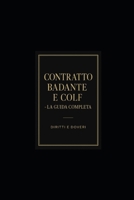CONTRATTO BADANTE E COLF - LA GUIDA COMPLETA: Diritti e Doveri nel Lavoro Domestico in Italia (Italian Edition) B0GDZVHRVQ Book Cover
