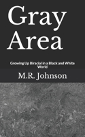 Gray Area: Growing Up Biracial in a Black and White World B08B379D45 Book Cover