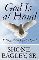 God Is at Hand: Killing Willie Lynch's Spirit 1456013297 Book Cover