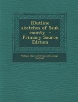 [Outline Sketches of Sauk County 1018534563 Book Cover