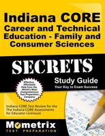 Indiana Core Career and Technical Education - Family and Consumer Sciences Secrets Study Guide: Indiana Core Test Review for the Indiana Core Assessments for Educator Licensure 163094307X Book Cover