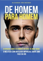 De homem para homem: A verdade sobre os homens em crise de meia-id (Portuguese Edition) 3384603400 Book Cover
