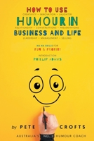 How to Use Humour in Business and Life 1959224239 Book Cover