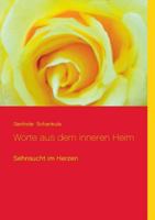 Worte aus dem inneren Heim: Sehnsucht im Herzen 3732297101 Book Cover