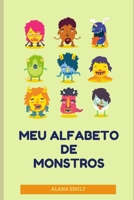 MEU ALFABETO DE MONSTROS (1) (Portuguese Edition) 1661392075 Book Cover