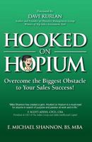 Hooked on Hopium: Overcome the Biggest Obstacle to Your Sales Success 1475140320 Book Cover