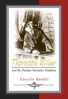 Thornton Wilder And the Puritan Narrative Tradition 0826216242 Book Cover