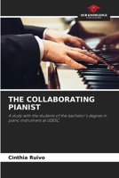 THE COLLABORATING PIANIST: A study with the students of the bachelor's degree in piano instrument at UDESC 6207633253 Book Cover