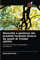 Diversità e gestione dei prodotti forestali diversi da quelli di Timber (NTFP): nel comune di PISSA nella Repubblica Centrafricana 6203173444 Book Cover