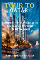 Tour to Qatar: An Informatory Guide with List of the Most Important Information to Get You Ready B0B9QTKFZZ Book Cover