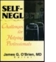 Self Neglect: Challenges for Helping Professionals (Journal of Elder Abuse & Neglect, 2) (Journal of Elder Abuse & Neglect, 2) 0789009935 Book Cover