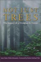 Not Just Trees: The Legacy of a Douglas-Fir Forest 0874221706 Book Cover