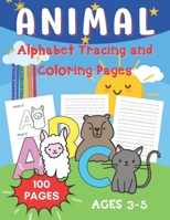 Animal Alphabet Letters Tracing And Coloring Pages: Ages 3 to 5 | Preschool to Kindergarten | Letter Tracing Practice | 100 PAGES B08HJ536W8 Book Cover