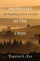 Prophecies of the Cross: The Preaching of Christ Crucified According to the Scriptures 099813693X Book Cover