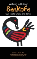 Walking in History: Sankofa: Our Trip to Ghana and Benin 1645300935 Book Cover