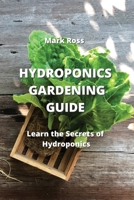 Hydroponics Gardening Guide: Learn the Secrets of Hydroponics 9957373110 Book Cover
